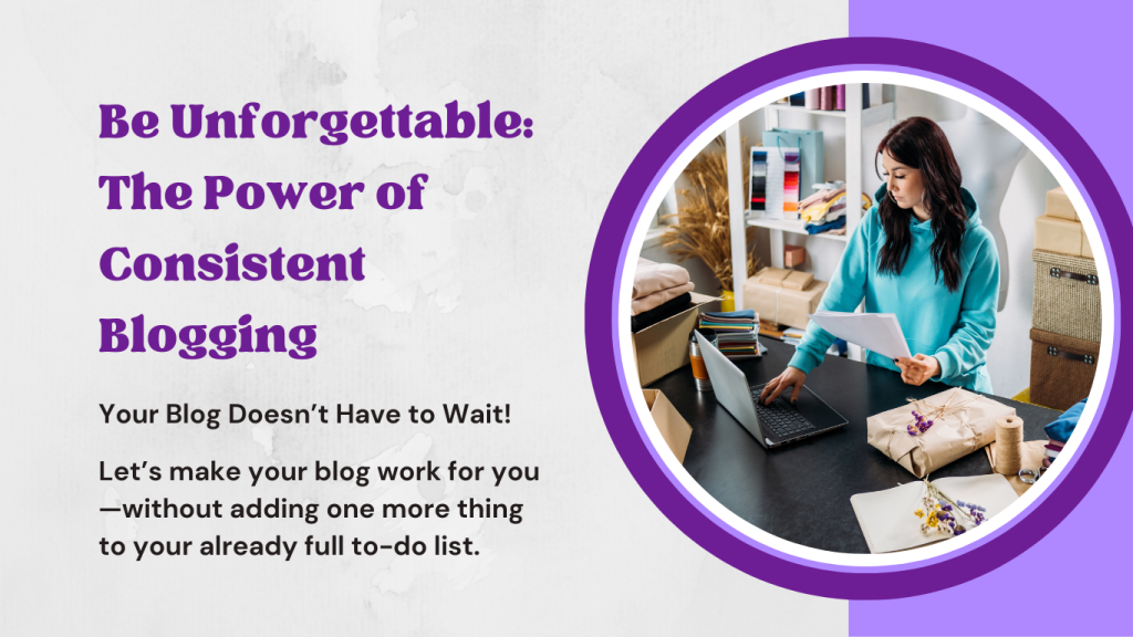 Be Unforgettable: The Power of Consistent Blogging - Your Blog Doesn't have to wait. Image of busy business owner at laptop